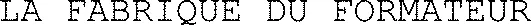 La Fabrique Du Formateur est une marque déposée par TWENTY THREE HOLDING