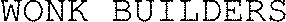 Wonk Builders est une marque déposée par WONK BUILDERS