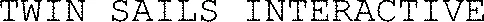 Twin Sails Interactive est une marque déposée par TWIN SAILS INTERACTIVE