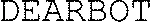 Dearbot est une marque déposée par SYNAPSE DEVELOPPEMENT (CHERCHEUR INDEXWEB)