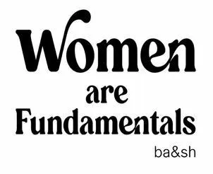 Women Are Fundamentals Ba&Sh est une marque déposée par BA&SH