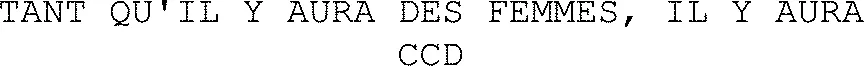 Tant Qu'il Y Aura Des Femmes, Il Y Aura Ccd est une marque déposée par PATRICK CHOAY SAS