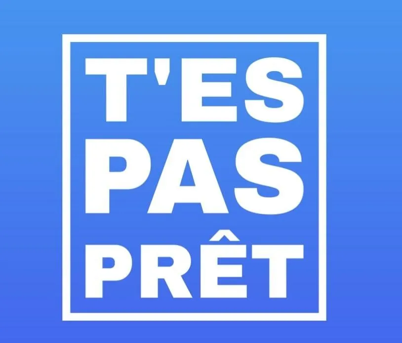 T'es Pas Prêt est une marque déposée par KARAM MEDIA GROUP