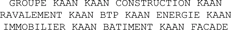 Groupe Kaan Kaan Construction Kaan Ravalement Kaan Btp Kaan Energie Kaan Immobilier Kaan Batiment Kaan Facade est une marque déposée par GROUPE KAAN