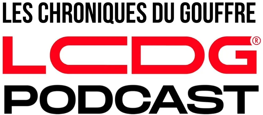Les Chroniques Du Gouffre Lcdg Podcast est une marque déposée par LCDG PROD