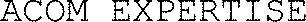 Acom Expertise est une marque déposée par @COM. EXPERTISE-SOCIETE D'EXPERTISE COMPTABLE ET DE COMMISSARIAT AUX COMPTES