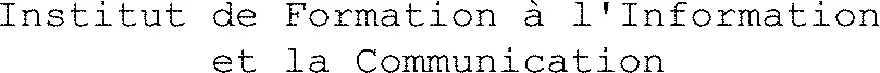 Institut De Formation À L'information Et La Communication est une marque déposée par COM'FORMATIONS