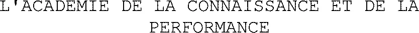L'academie De La Connaissance Et De La Performance est une marque déposée par L'ACADEMIE DE LA CONNAISSANCE ET DE LA PERFORMANCE