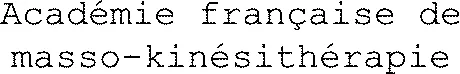Académie Française De Masso-Kinésithérapie est une marque déposée par CONSEIL NATIONAL DE L'ORDRE DES MASSEURS KINESITHERAPEUTES (ORDRE PROFESSIONNEL)