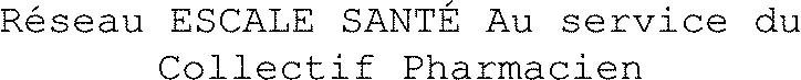 Réseau Escale Santé Au Service Du Collectif Pharmacien est une marque déposée par GROUPE UNIVERS SANTE (DB CONSULTING)