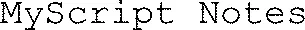 Myscript Notes est une marque déposée par MYSCRIPT