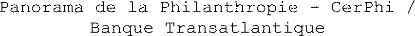 Panorama De La Philanthropie - Cerphi / Banque Transatlantique est une marque déposée par BANQUE TRANSATLANTIQUE