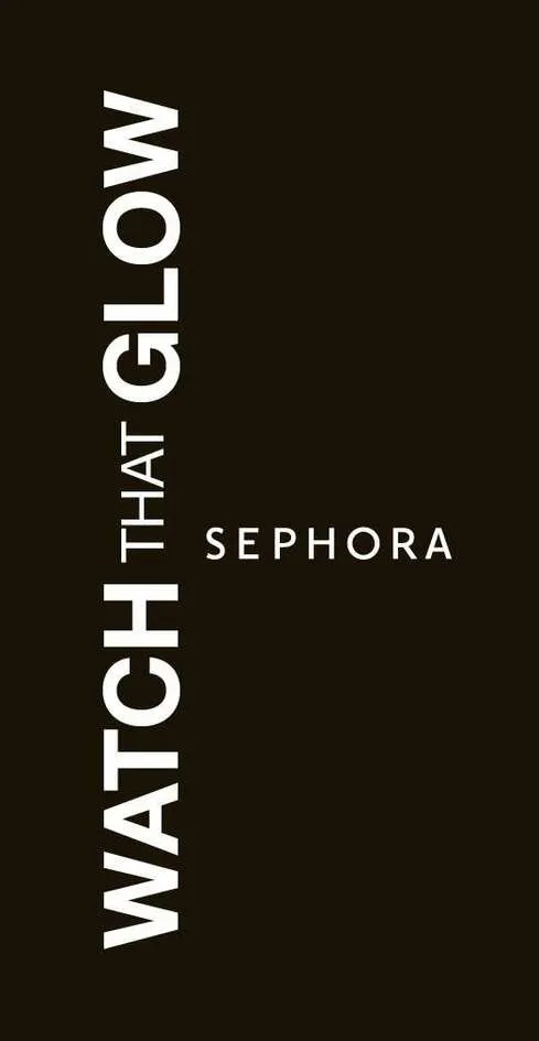 Watch That Glow Sephora est une marque déposée par SEPHORA