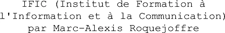 Ific (Institut De Formation À L'information Et À La Communication) Par Marc-Alexis Roquejoffre est une marque déposée par COM'FORMATIONS