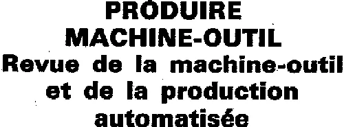 Produire Machine-Outil Revue De La Machine-Outil Et De La Production Automatisée est une marque déposée par SOC FRANCAISE EDITION TECHNIQUES (SOFETEC)