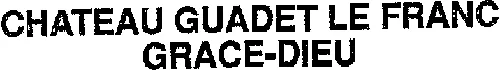 Chateau Guadet Le Franc Grace-Dieu est une marque déposée par SAS FRANC GUADET
