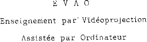 Evao Enseignement Par Videoprojection Assistee Par Ordinateur est une marque déposée par APAVE INTERNATIONAL (SA)