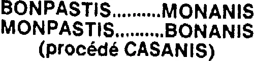 Bonpastis Monanis Monpastis Bonanis est une marque déposée par CASANIS S.A.S