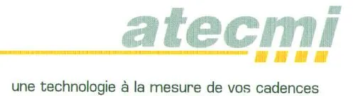 Atecmi Une Technologie A La Mesure De Vos Cadences est une marque déposée par ATECMI