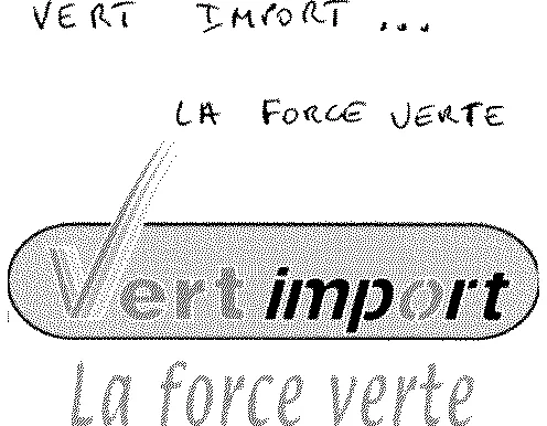 Vert Import... La Force Verte est une marque déposée par VERT IMPORT SA (VI)