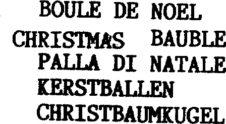 Boule De Noel Christmas Bauble Palla Di Natale Kerstballen Christbaumkugel est une marque déposée par GROUPE EDITOR (+ ++ CELINE CARTERIE)