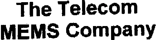 The Telecom Mems Company est une marque déposée par MEMSCAP