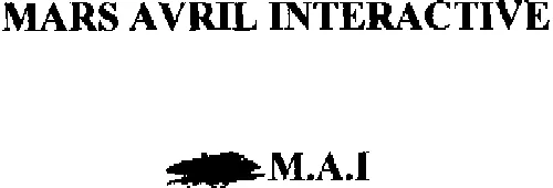 Mars Avril Interactive M.a.i. est une marque déposée par MARS AVRIL