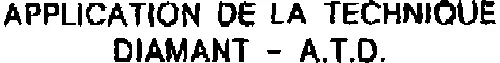 Application De La Technique Diamant - A.t.d. est une marque déposée par APPLICATION DE LA TECHNIQUE DIAMANT (ATD)