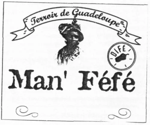 Dife Terroir De Guadeloupe Man Fefe est une marque déposée par JUDITH BARBE (TERROIRS DE GUADELOUPE MAN' FEFE)