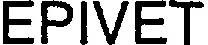 Epivet est une marque déposée par SOMETHING ELSE STRATEGY & MARKETING SOLUTIONS (SOMETHINGELSE-STRATEGY&MARKETING...)