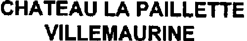 Chateau La Paillette Villemaurine est une marque déposée par SOC CIVILE CHATEAU TAILHAS NEBOUT