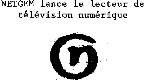 Netgem Lance Le Lecteur De Television Numerique est une marque déposée par NETGEM