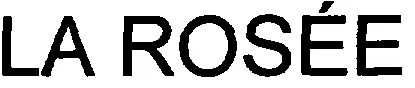 La Rosée est une marque déposée par LA ROSEE