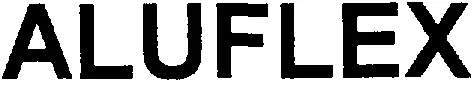 Aluflex est une marque déposée par MTK IMPORT EXPORT (MTK)