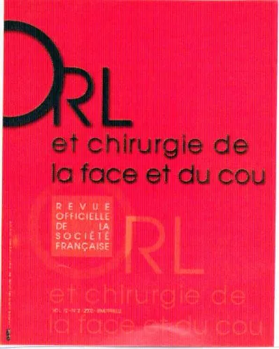Orl Et Chirurgie De La Face Et Du Cou Revue Officielle De La Société Française Rl Et Chirugie De La Face Et Du Cou est une marque déposée par REGIMEDIA
