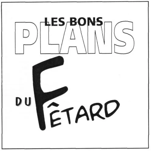 Les Bons Plans Du Fêtard est une marque déposée par EDITIONS OFFSET 5