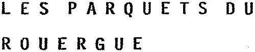 Les Parquets Du Rouergue est une marque déposée par @ZIMUTH (A2C MANAGEMENT)