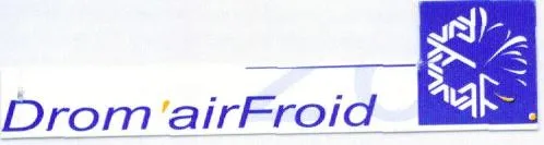 Drom Airfroid est une marque déposée par DROM'AIR FROID (DROM'AIR FROID)