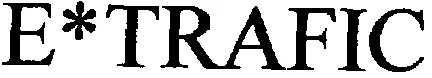 E*Trafic est une marque déposée par E MESSAGE WIRELESS INFORMATION SCE FRANC (TATOO - ALPHAPAGE - EXPRESSO)