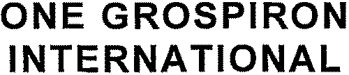 One Grospiron International est une marque déposée par RAOULT GROSPIRON INTERNATIONAL