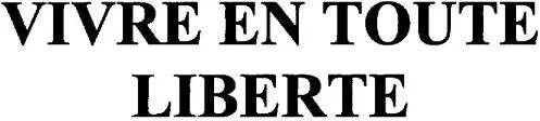 Vivre En Toute Liberte est une marque déposée par SCPM