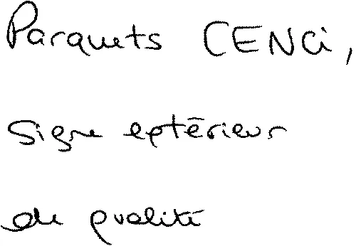 Parquets Cenci, Signe Extérieur De Qualité est une marque déposée par SEGUIN MOREAU RONCHAMP
