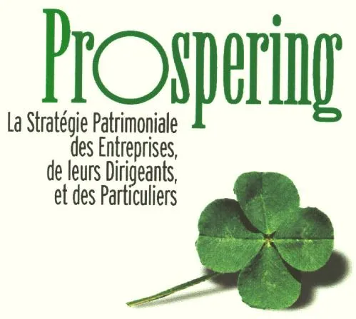 Prospering La Strategie Patrimoniale Des Entreprises, De Leurs Dirigeants,Et Des Particuliers est une marque déposée par PROSPERING