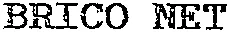 Brico Net est une marque déposée par BRICO-NET (BRICO NET)