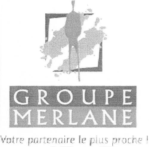 Groupe Merlane Votre Partenaire Le Plus Proche ! est une marque déposée par GROUPE MERLANE