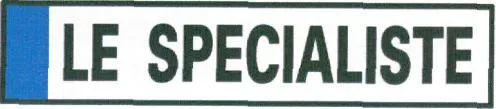 Le Specialiste est une marque déposée par RETIF (LE SPECIALISTE)