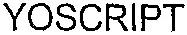 Yoscript est une marque déposée par YOUNIX NETWORKS