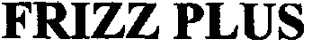Frizz Plus est une marque déposée par B2C