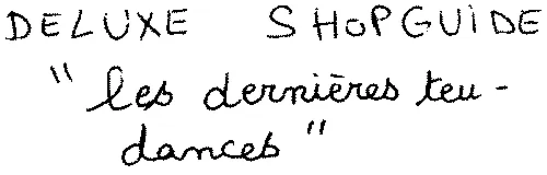 Deluxe Shopguide "Les Dernières Ten- Dances" est une marque déposée par SMART COMMUNICATION