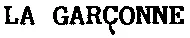 La Garçonne est une marque déposée par EDIROSE SOCIETE D EXPLOITATION D EDITION FRANCAISE DE ROSES (EDIROSE)